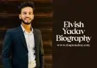 Elvish Yadav Biography – Age, Height, Girlfriend, Education, Net Worth and More
